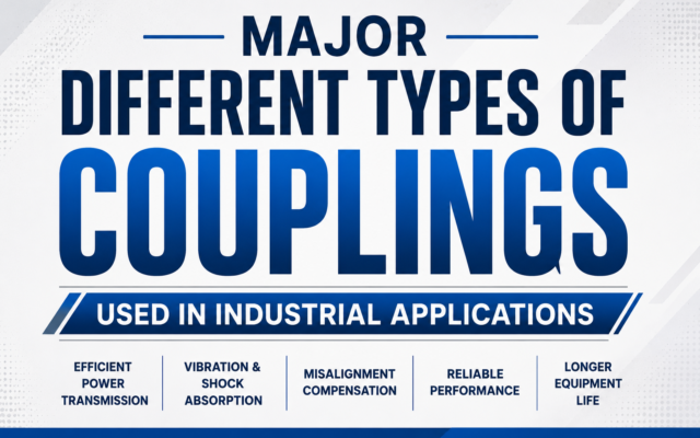 Major Different Types of Couplings Used in Industrial Applications