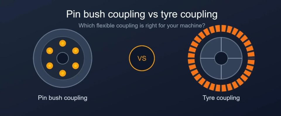 Pin Bush Coupling vs Tyre Coupling: Which is Better?