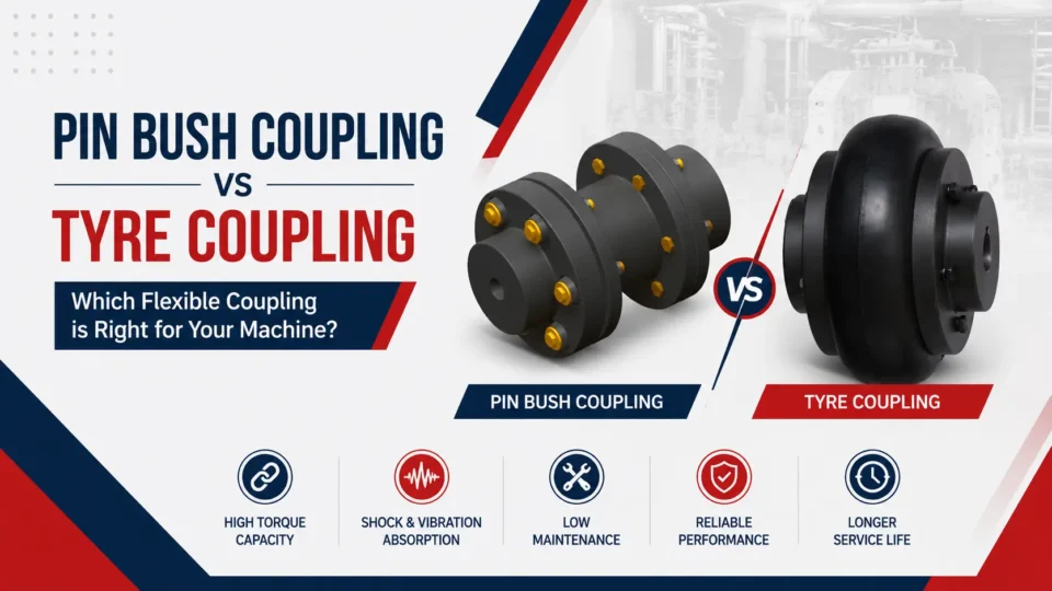Pin Bush Coupling vs Tyre Coupling: Which is Better for Your Application?
